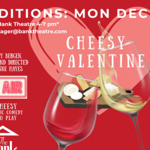 Cheesy Valentine – Auditions