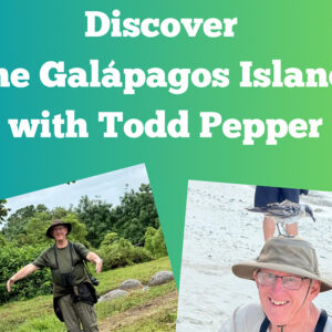 Discover the Galápagos Islands with Todd Pepper
